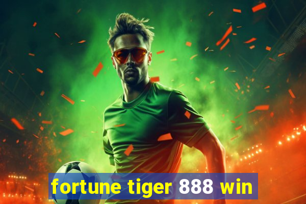 fortune tiger 888 win